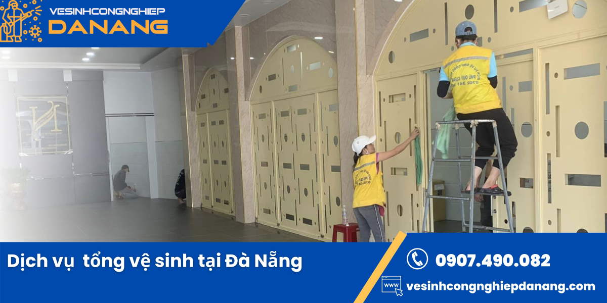 Dịch vụ tổng vệ sinh văn phòng, công trình, nhà ở tại Đà Nẵng