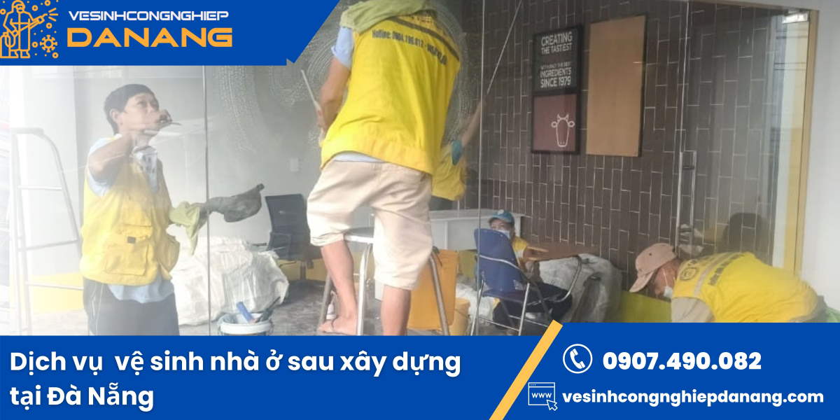 Dịch vụ vệ sinh nhà ở sau xây dựng tại Đà Nẵng