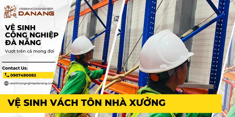 Dịch vụ vệ sinh vách tôn nhà xưởng tại Đà Nẵng